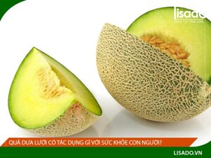 Tác dụng của dưa lưới với sức khỏe con người? | Lisado