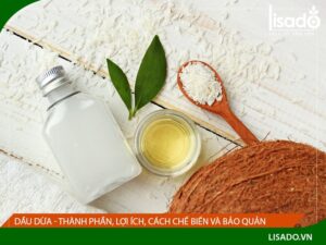Dầu dừa – Thành phần, lợi ích, cách chế biến và bảo quản