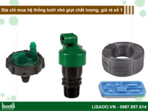 Địa chỉ mua hệ thống tưới nhỏ giọt chất lượng, giá rẻ số 1